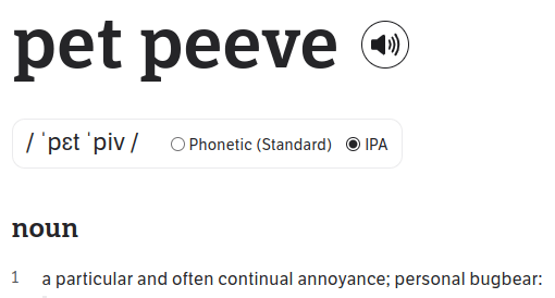 This is a screen-shot from a popular online dictionary site. It gives a definition for the phrase, "pet peeve".